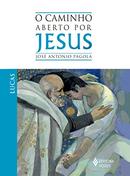 O Caminho aberto por Jesus / Lucas-Jos Antonio Pagola