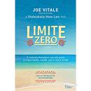 LIMITE ZERO / O sistema havaiano secreto para prosperidade, sade, paz, e mais ainda -JOE VITALE / IHALEAKALA HEW LEN