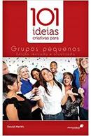 101 ideias criativas para grupo pequenos-david merkh