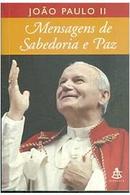 MENSAGENS DE SABEDORIA E PAZ-JOAO PAULO II / papa