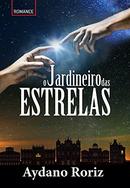 O JARDINEIRO DAS ESTRELAS-AYDANO RORIZ