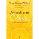 AMIZADE COM DEUS / um Dilogo Extraordinrio -NEALE DONALD WALSCH