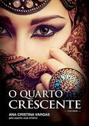 O Quarto Crescente -Ana Cristina Vargas