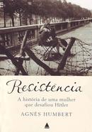 Resistncia / a Histria de uma Mulher Que Desafiou Hitler-Agns Humbert