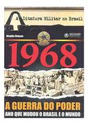 A ditadura militar no Brasil 1968 A GUERRA DO PODER-RIVALDO CHINEM