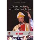 Dom Luciano, o Irmo do Outro-Candido Mendes