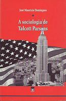 A Sociologia de Talcott Parsons-Jos Mauricio Domingues