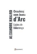 COACHING COM JOANA DARC - LIES DE LIDERANCA-ALEXANDRE HAVARD