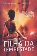 Filha da Tempestade / Livro 1 / Dark Swan-Richelle Mead