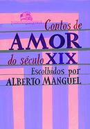 contos de amor do seculo xix-Alberto Manguel / Escolhidos por Alberto Manguel