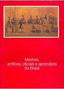 mestres artifices oficiais e aprendizes no brasil-p.m. bardi