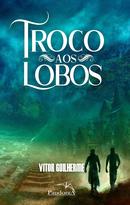 troco aos lobos / livro novo-vitor guilherme