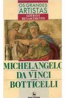 os grandes artistas / gtico / renascimento / michelangelo / da vinci / botticelli-editora nova cultural