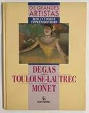 os grandes artistas / degas / toulouse lautrec / monet-Editora nova culrtural