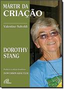 mrtir da criao / dorothy stang-valentino salvoldi