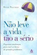 No leve a vida to a srio-hugh prather