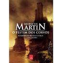 o festim dos corvos / livro quatro / as cronicas de gelo e fogo-george r. r. martin