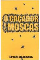 O Caador de Moscas - Ernani Buchmann