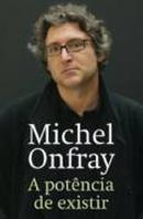 A Potncia de Existir-Michel Onfray