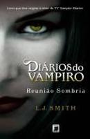 dirios do vampiro / reunio sombria-l. j. smith