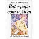 Bate Papo Com o Alem-Zibia Gasparetto / esprito: silveira sampaio