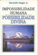 impossibilidade humana / possibilidade divina-kenneth hagin jr.