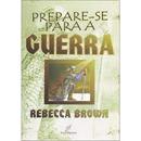 Prepare-se para Guerra-Rebecca Brown