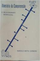 itinerrio da compreenso / relacionamento interpessoal-marcelo motta carneiro