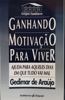 ganhando motivao para viver / ajuda para aqueles dias em que tudo vai mal-gedimar de arajo