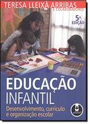Educacao Infantil Desenvolvimento Currculo e Organizao Escolar-TERESA LLEIXA ARRIBAS / E COLABORADORES