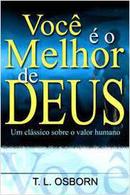 voce e o melhor de deus / um clssico sobre o valor humano-t. l. osborn