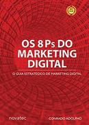 Os 8 Ps do marketing digital o guia estratgico de marketing digital-Conrado Adolpho