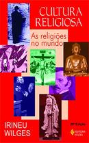 Cultura Religiosa - as Religies no Mundo-Irineu Wilges