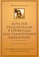 Aspectos Psiquitricos e espirituais nos transtornos emocionais -DIVALDO P. FRANCO