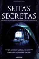 SEITAS SECRETAS - DESCUBRA OS RITUAIS E SEGREDOS GUARDADOS POR ANOS POR ESTAS SEITAS -SERGIO PEREIRA COUTO 