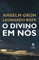 O Divino em nos-Anselm Grun / Leonardo Boff