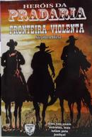 FRONTEIRA VIOLENTA - VOL. 7 - HEROIS DA  - STEPHEN WEST - CESAR GONCALVES DE OLIVEI