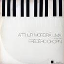 ARTHUR MOREIRA LIMA -ARTHUR MOREIRA LIMA INTERPRETA FREDERIC CHOPIN