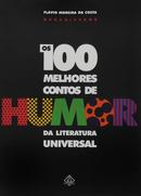 Os 100 Melhores Contos de Humor da Literatura Universal-Flavio Moreira da Costa / Organizador