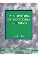 Uma Histria de Sabedoria e Riqueza-Mark Fisher