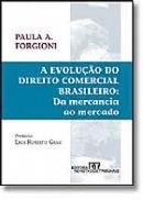 a evoluo do direito comercial brasileiro / da mercadoria ao mercado-paula a. forgioni