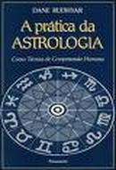 a prtica da astrologia / como tcnica de compreenso humana-dane rudhyar