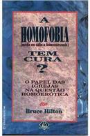 a homofobia tem cura ? / opapel das igrejas na questo homoertica-bruce hilton