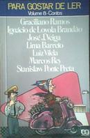 Para Gostar de Ler / Volume 8 / Contos-Graciliano R. / Igncio de Loyola brando / e outros