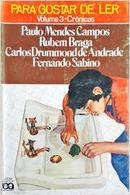 Para Gostar de Ler / Volume 3 / Crnicas-Paulo Mendes / Rubem B. / carlos Drummond de andrade / outros