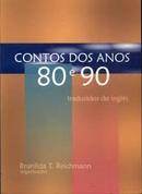 contos dos anos 80 e 90 / traduzidos do ingls-brunilda t. reichmann / organizao
