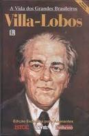 villa lobos / coleo a vida dos grandes brasileiros-francisco pereira da silva / texto