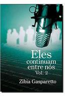 Eles continuam entre ns / vol. 2-Zibia Gasparetto