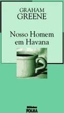 Nosso Homem em Havana / Coleo Biblioteca Folha-Graham Greene