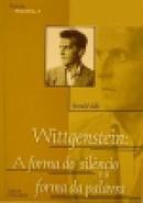 wittgenstein / a forma do silencio e a forma da palavra  / autografado-bortolo valle